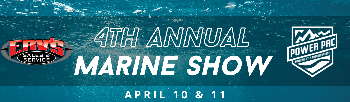 4th Annual Marine & Boat Show at Erv's Sales & Service April 10 & 11